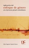 Aplicación del enfoque de género en el proceso penal colombiano (eBook, PDF) Aplicación del enfoque de género en el proceso penal colombiano (eBook, PDF)
