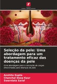 Seleção da pele: Uma abordagem para um tratamento eficaz das doenças da pele Seleção da pele: Uma abordagem para um tratamento eficaz das doenças da pele