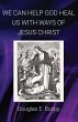 WE CAN HELP GOD HEAL US WITH WAYS OF... - Bild 1