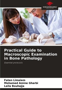 Practical Guide to Macroscopic Examination in Bone Pathology - Limaiem, Faten;GHARBI, Mohamed Amine;BOUHAJJA, Leila