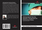 Undergraduate Nursing Students' Perspectives on Professional Choice Undergraduate Nursing Students' Perspectives on Professional Choice