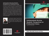 Undergraduate Nursing Students' Perspectives on Professional Choice Undergraduate Nursing Students' Perspectives on Professional Choice