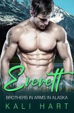 Everett (Brothers in Arms in Alaska, #11) (eBook, ePUB) Everett (Brothers in Arms in Alaska, #11) (eBook, ePUB)