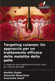 Targeting cutaneo: Un approccio per un trattamento efficace delle malattie della pelle Targeting cutaneo: Un approccio per un trattamento efficace delle malattie della pelle