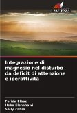 Integrazione di magnesio nel disturbo da deficit di attenzione e iperattività Integrazione di magnesio nel disturbo da deficit di attenzione e iperattività
