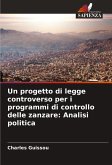 Un progetto di legge controverso per i programmi di controllo delle zanzare: Analisi politica Un progetto di legge controverso per i programmi di controllo delle zanzare: Analisi politica