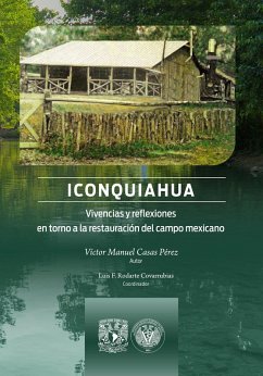Cover Iconquiahua. Vivencias y reflexiones en torno a la restauración del campo mexicano (eBook, ePUB)