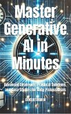 Master Generative AI in Minutes Advanced Strategies, Practical Solutions, and Case Studies for Busy Professionals (The Leadership Code) (eBook, ePUB) Master Generative AI in Minutes Advanced Strategies, Practical Solutions, and Case Studies for Busy Professionals (The Leadership Code) (eBook, ePUB)