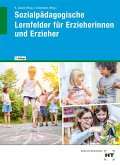 Sozialpädagogische Lernfelder für Erzieherinnen und Erzieher Sozialpädagogische Lernfelder für Erzieherinnen und Erzieher