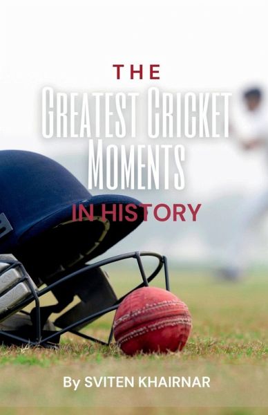 The Greatest Cricket Moments in History
