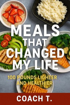 Cover Meals That Changed My Life: 100 lbs Lighter And Healthier (eBook, ePUB)