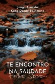 Te Encontro Na Saudade (eBook, ePUB) Te Encontro Na Saudade (eBook, ePUB)