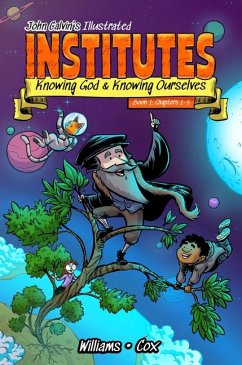 Cover John Calvin's Illustrated Institutes, Book 1: Knowing God and Knowing Ourselves