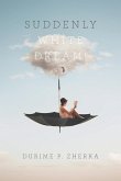 SUDDENLY WHITE DREAM! SUDDENLY WHITE DREAM!