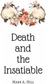 Death and the Insatiable Death and the Insatiable