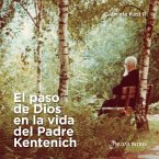 El paso de Dios en la vida del Padre Kentenich El paso de Dios en la vida del Padre Kentenich