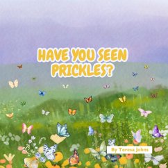 Have You Seen Prickles? - Johns, Teresa