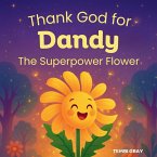 Thank God for Dandy, The Superpower Flower