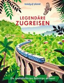 LONELY PLANET Bildband Legendäre Zugreisen LONELY PLANET Bildband Legendäre Zugreisen