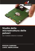 Studio della microstruttura delle polveri Studio della microstruttura delle polveri