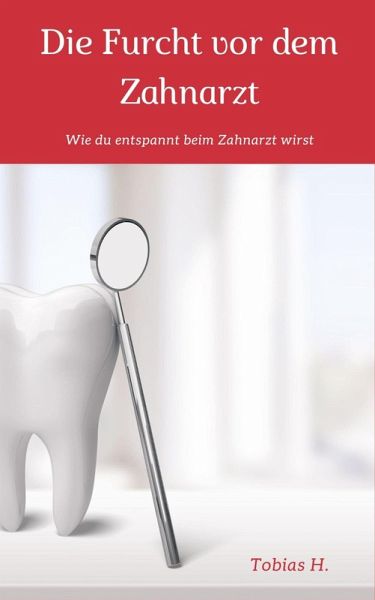 Die Furcht vor dem Zahnarzt (eBook, ePUB)