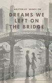 Dreams We Left on the Bridge