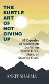 The Subtle Art of Not Giving Up