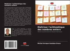 Maîtriser l'arithmétique des nombres entiers - Gamboa Graus, Michel Enrique