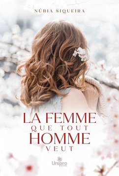 La femme que tout homme veut (eBook, ePUB) - Siqueira, Núbia