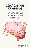 Gedächtnistraining - so holst du mehr aus dir heraus (eBook, ePUB) Gedächtnistraining - so holst du mehr aus dir heraus (eBook, ePUB)