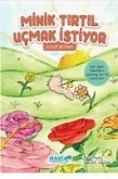 Minik Tirtil Ucmak Istiyor Minik Tirtil Ucmak Istiyor