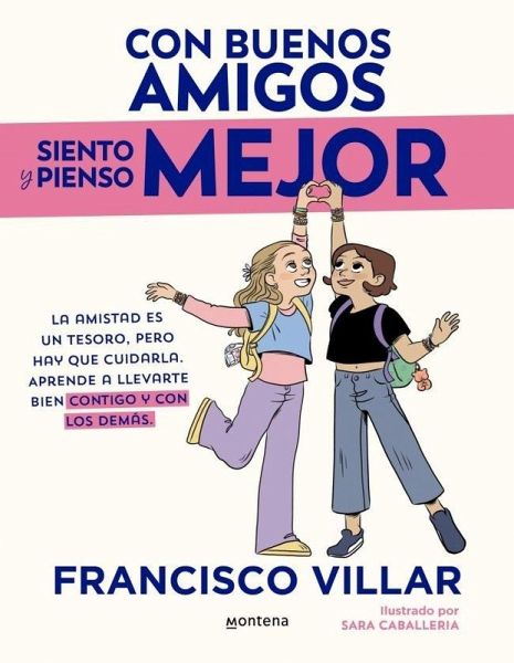 Con Buenos Amigos Siento Y Pienso Mejor. La Amistad Es Un Tesoro, Pero Hay Que Cuidarla / With Good Friends, I Feel and Think Better Con Buenos Amigos Siento Y Pienso Mejor. La Amistad Es Un Tesoro, Pero Hay Que Cuidarla / With Good Friends, I Feel and Think Better