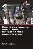 Come si sono evolute le dinamiche e le ripercussioni della guerra alla droga Come si sono evolute le dinamiche e le ripercussioni della guerra alla droga