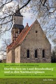Dorfkirchen im Land Brandenburg und in den Nachbarregionen Dorfkirchen im Land Brandenburg und in den Nachbarregionen