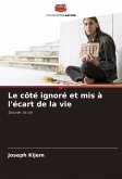Le côté ignoré et mis à l'écart de la vie