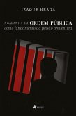 A Garantia da Ordem Pu´blica como fundamento da Prisa~o Preventiva (eBook, ePUB) A Garantia da Ordem Pu´blica como fundamento da Prisa~o Preventiva (eBook, ePUB)