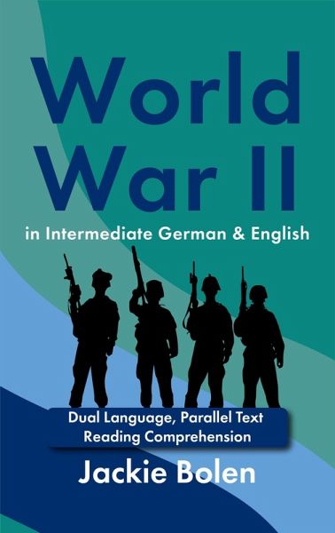 World War II in Intermediate German & English: Dual Language, Parallel Text Reading Comprehension (eBook, ePUB) World War II in Intermediate German & English: Dual Language, Parallel Text Reading Comprehension (eBook, ePUB)