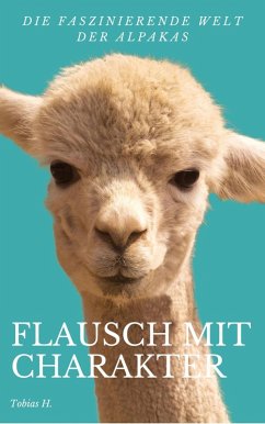 Flausch mit Charakter - die faszinierende Welt der Alpakas (eBook, ePUB) - Hopfmüller, Tobias