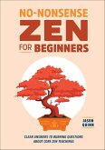 No-Nonsense Zen for Beginners (eBook, ePUB) No-Nonsense Zen for Beginners (eBook, ePUB)