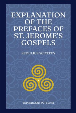 Explanation of the Prefaces of St. Jerome's Gospels - Sedulius Scottus