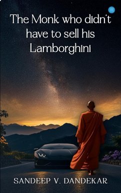 The Monk who didn't have to sell his Lamborghini - Dandekar, Sandeep V