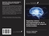 Aspectos clínico-neuropisiológicos de la preeclampsia en mujeres embarazadas Aspectos clínico-neuropisiológicos de la preeclampsia en mujeres embarazadas