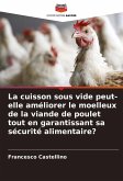 La cuisson sous vide peut-elle améliorer le moelleux de la viande de poulet tout en garantissant sa sécurité alimentaire? La cuisson sous vide peut-elle améliorer le moelleux de la viande de poulet tout en garantissant sa sécurité alimentaire?