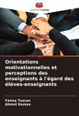 Orientations motivationnelles et perceptions des enseignants à l'égard des élèves-enseignants Orientations motivationnelles et perceptions des enseignants à l'égard des élèves-enseignants