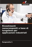 Rivestimenti nanocompositi a base di tungsteno per applicazioni industriali