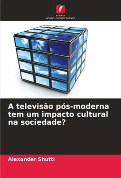 A televisão pós-moderna tem um impacto cultural na sociedade? - Shutti, Alexander