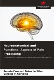 Neuroanatomical and Functional Aspects of Pain Processing: Neuroanatomical and Functional Aspects of Pain Processing: