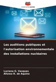 Les auditions publiques et l'autorisation environnementale des installations nucléaires Les auditions publiques et l'autorisation environnementale des installations nucléaires