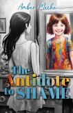 The Antidote to Shame The Antidote to Shame