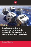 A relação entre o desenvolvimento do mercado de acções e o crescimento económico